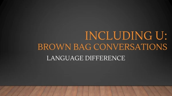 INCLUDING U: BROWN BAG CONVERSATIONS