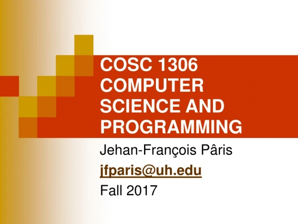 COSC 1306 COMPUTER SCIENCE AND PROGRAMMING