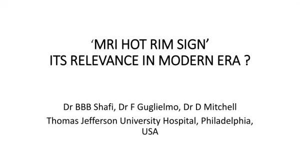 ‘ MRI HOT RIM SIGN’ ITS RELEVANCE IN MODERN ERA ?