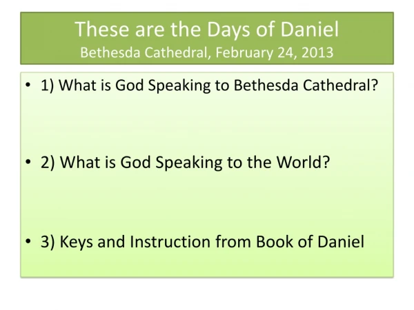 These are the Days of Daniel Bethesda Cathedral, February 24, 2013