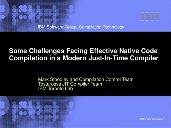Some Challenges Facing Effective Native Code Compilation in a Modern Just-In-Time Compiler