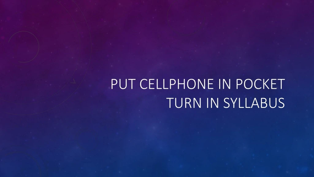 put cellphone in pocket turn in syllabus