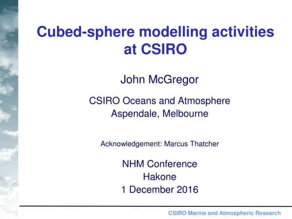 Cubed-sphere modelling activities at CSIRO