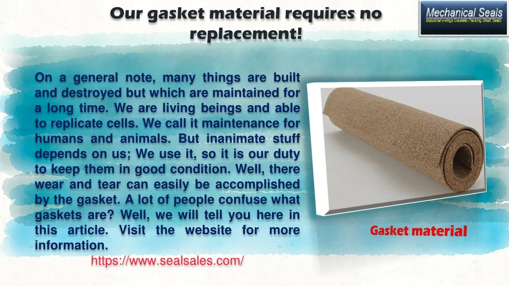 our gasket material requires no replacement