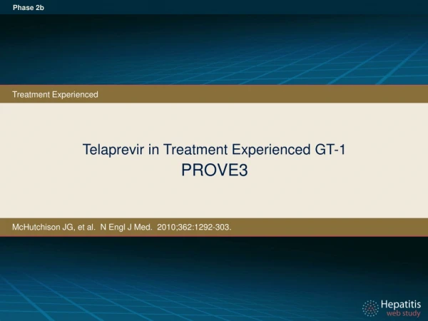 Telaprevir in Treatment Experienced GT-1 PROVE3
