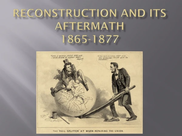 Reconstruction and Its Aftermath 1865-1877