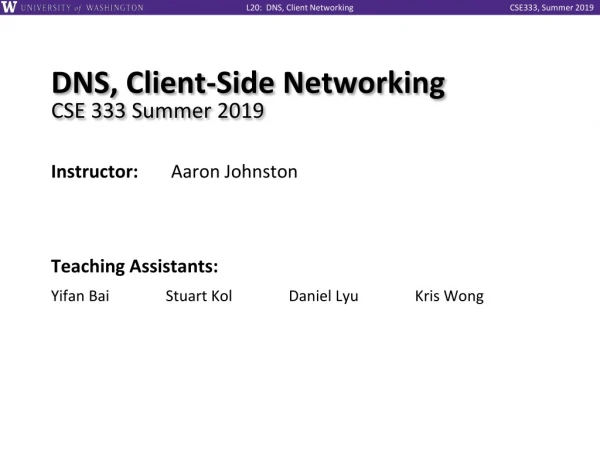 DNS, Client-Side Networking CSE 333 Summer 2019
