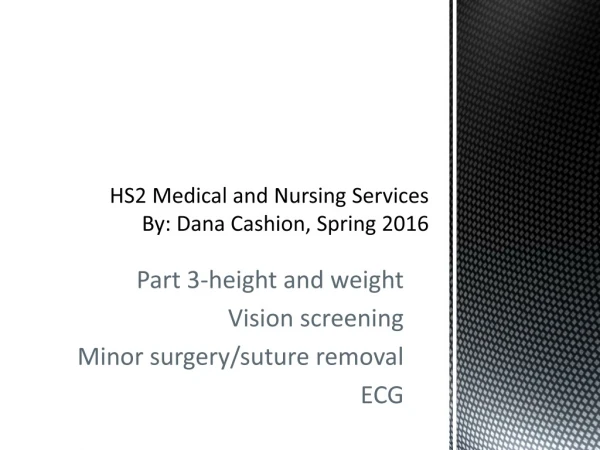 HS2 Medical and Nursing Services By: Dana Cashion, Spring 2016