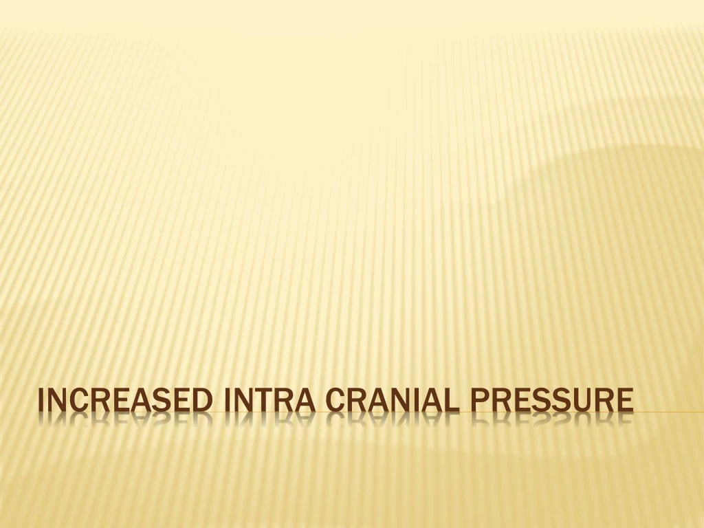 increased intra cranial pressure