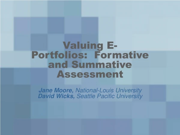 Valuing E-Portfolios:  Formative and Summative Assessment