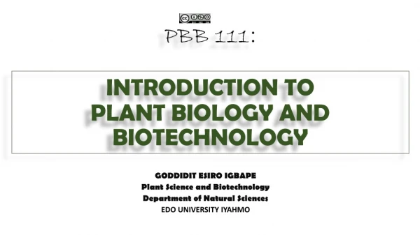 PBB 111 : INTRODUCTION TO PLANT BIOLOGY AND BIOTECHNOLOGY
