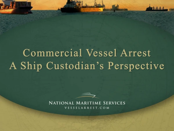 Commercial Vessel Arrest A Ship Custodian’s Perspective