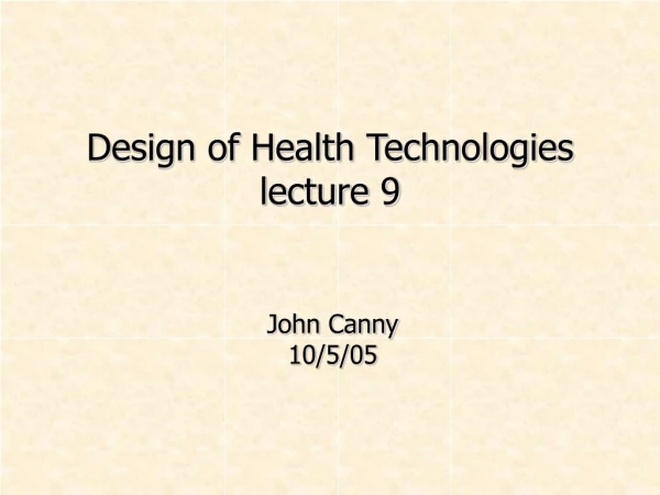 Design of Health Technologies lecture 9