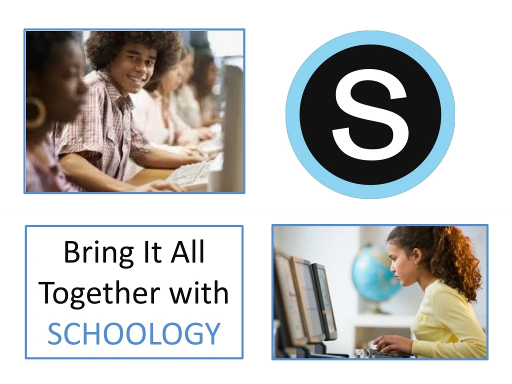 bring it all together with schoology