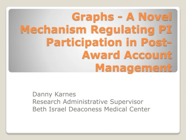 Graphs - A Novel Mechanism Regulating PI Participation in Post-Award Account Management