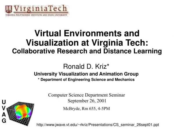 Ronald D. Kriz* University Visualization and Animation Group