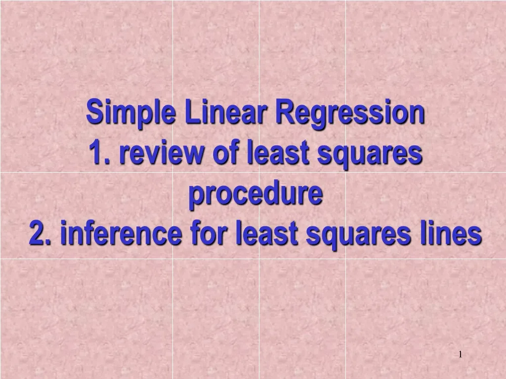 simple linear regression 1 review of least squares procedure 2 inference for least squares lines