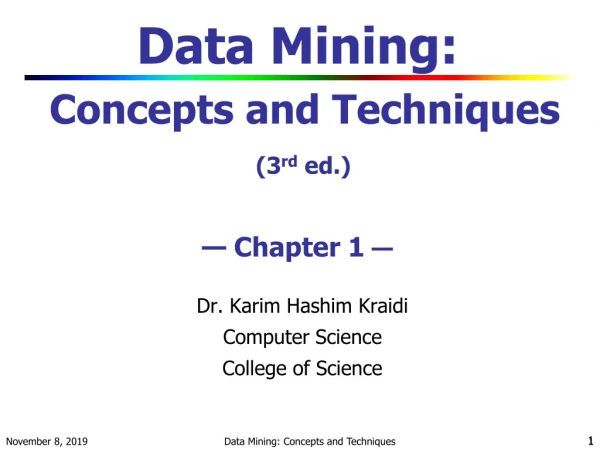 Data Mining: Concepts and Techniques (3 rd ed.) — Chapter 1 —