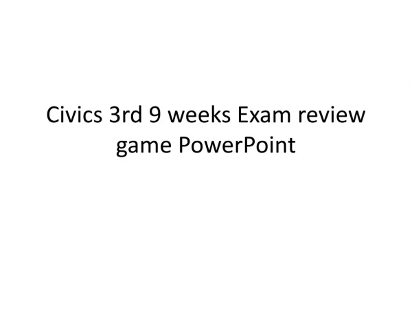 Civics 3rd 9 weeks Exam review game PowerPoint