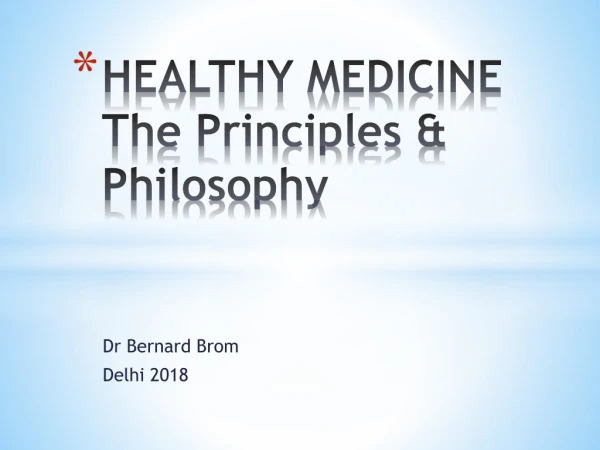 HEALTHY MEDICINE The Principles &amp; Philosophy