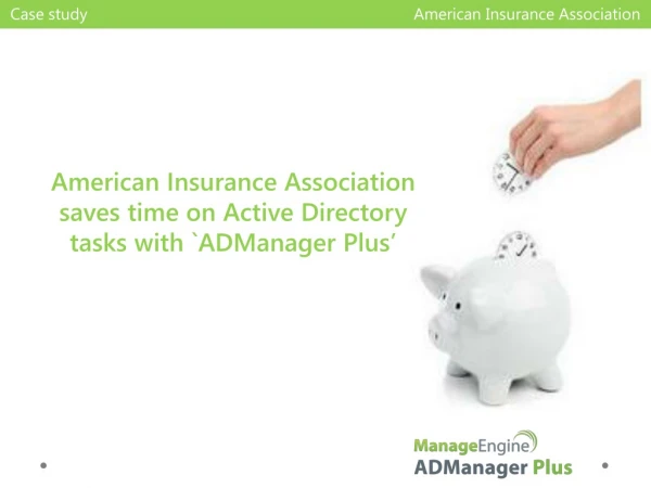 American Insurance Association saves time on Active Directory tasks with `ADManager Plus’