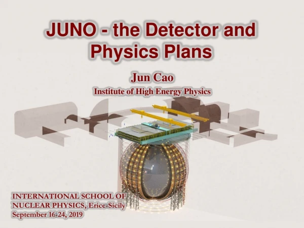 JUNO - the Detector and Physics Plans