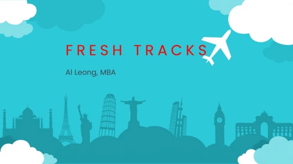 FRESH TRACKS Al Leong , MBA
