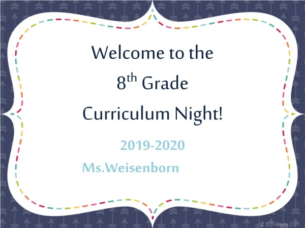 Welcome to the 8 th Grade Curriculum Night!