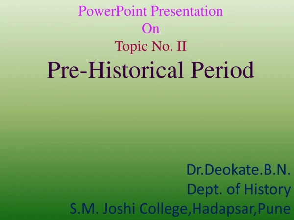 PowerPoint Presentation On Topic No. II Pre-Historical Period