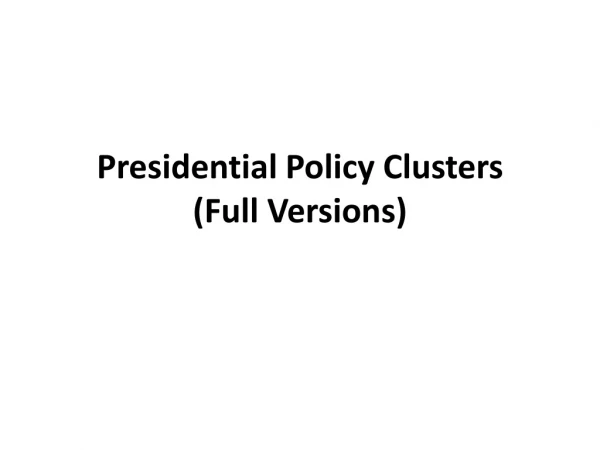 Presidential Policy Clusters (Full Versions)