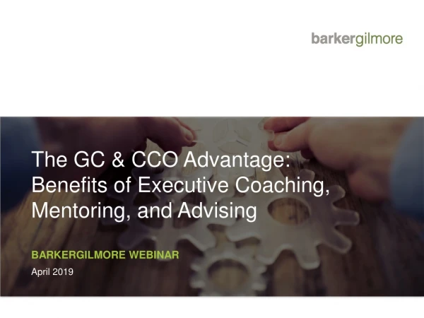 The GC &amp; CCO Advantage: Benefits of Executive Coaching, Mentoring, and Advising
