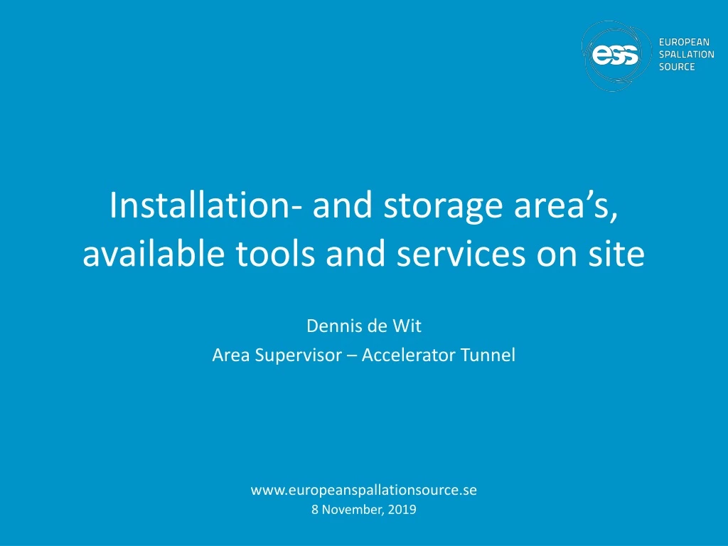 installation and storage area s available tools and services on site