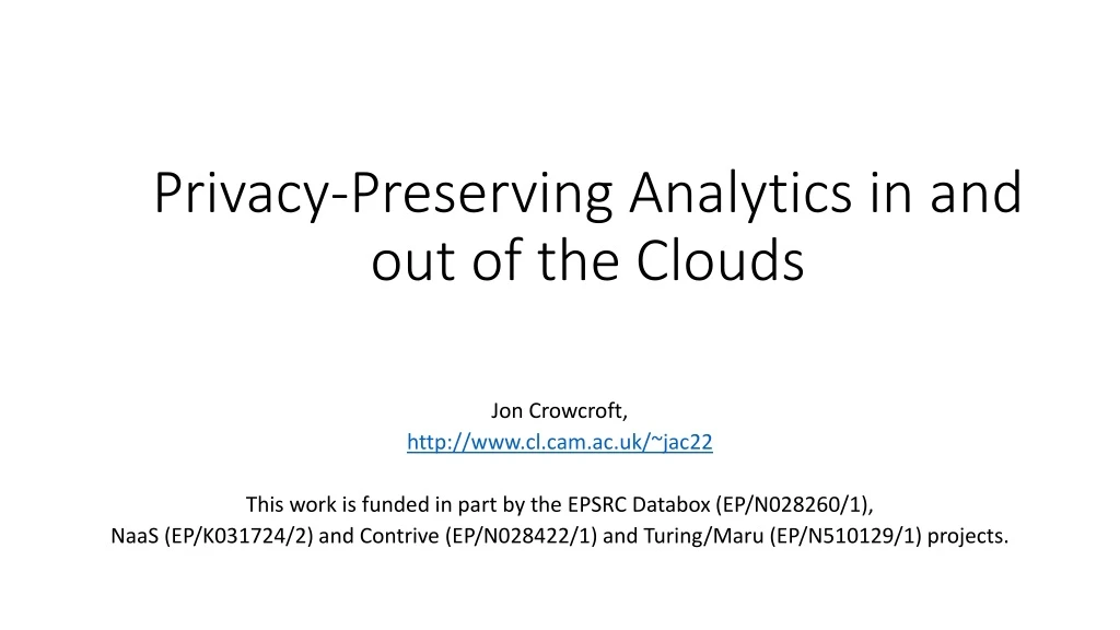 privacy preserving analytics in and out of the clouds