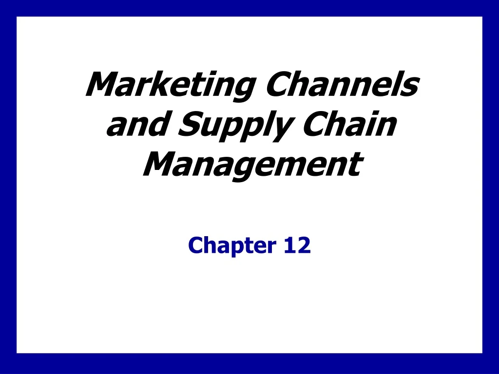 marketing channels and supply chain management