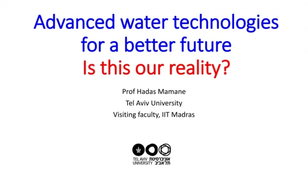 Advanced water technologies for a better future Is this our reality?