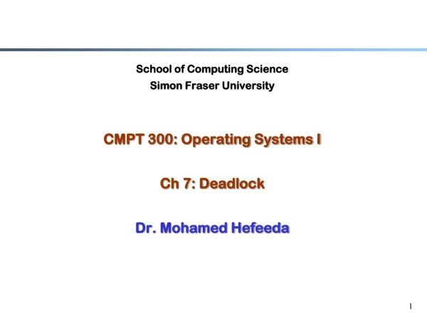 School of Computing Science Simon Fraser University CMPT 300: Operating Systems I Ch 7: Deadlock