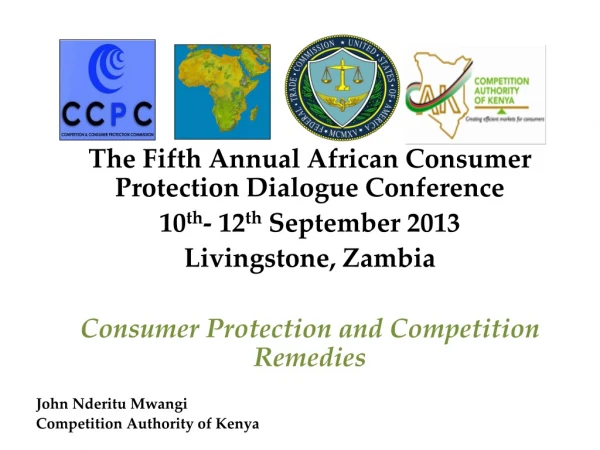 The Fifth Annual African Consumer Protection Dialogue Conference 10 th - 12 th September 2013