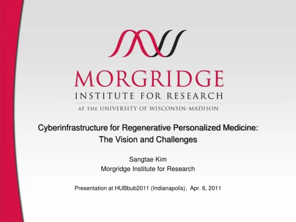 Cyberinfrastructure for Regenerative Personalized Medicine: The Vision and Challenges Sangtae Kim