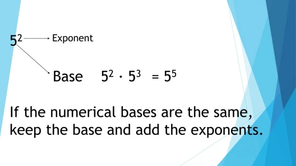 5 2 Exponent Base 5 2 · 5 3 = 5 5