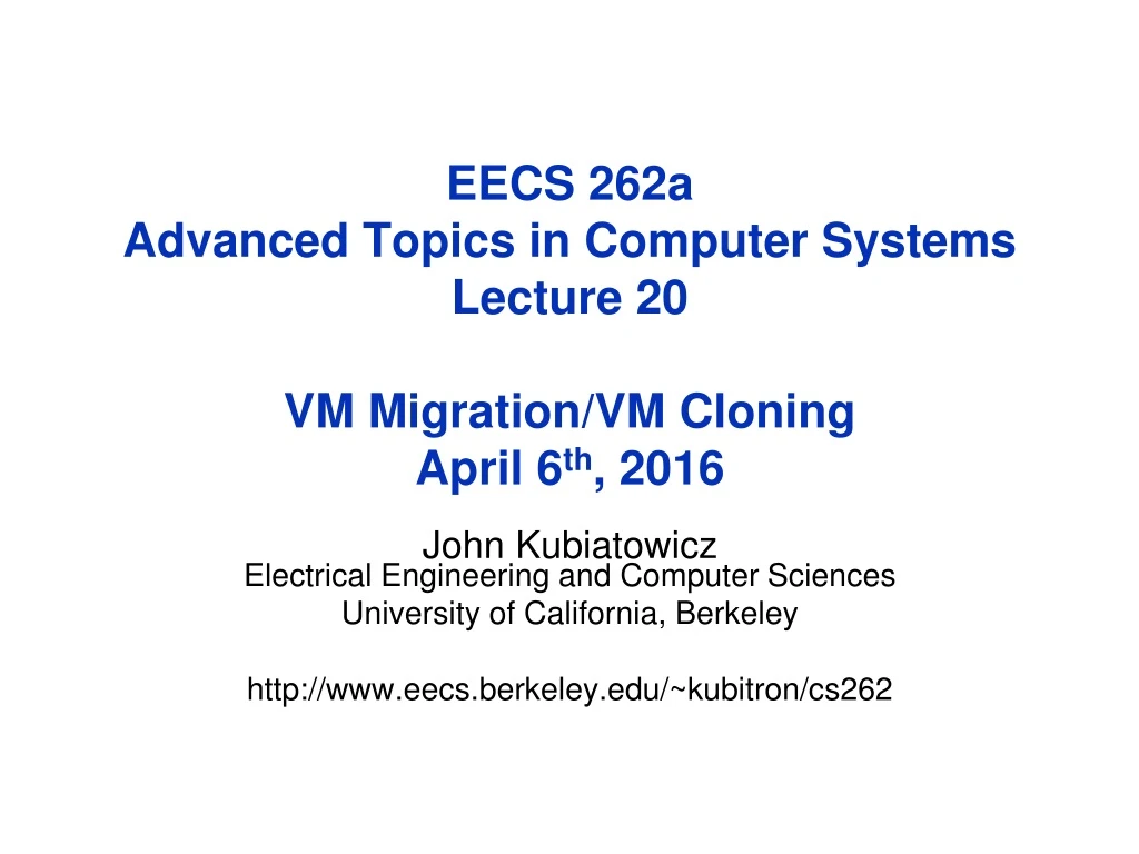 eecs 262a advanced topics in computer systems lecture 20 vm migration vm cloning april 6 th 2016