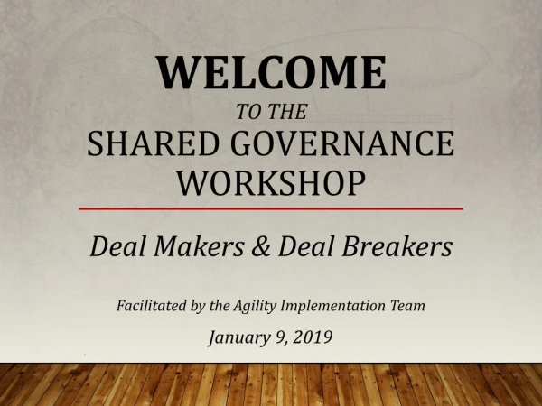 Welcome to the Shared Governance Workshop