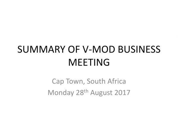 SUMMARY OF V-MOD BUSINESS MEETING