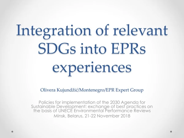 I ntegration of relevant SDGs into EPRs experiences Olivera Kujundžić/Montenegro/EPR Expert Group