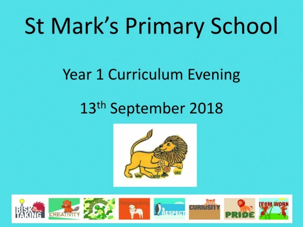 St Mark’s Primary School Year 1 Curriculum Evening 13 th September 2018