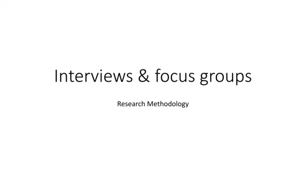 Interviews &amp; focus groups