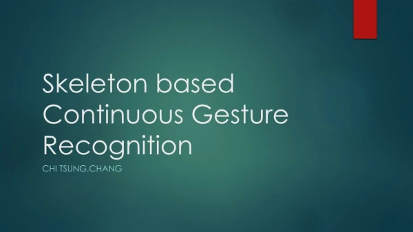 Skeleton based Continuous Gesture Recognition