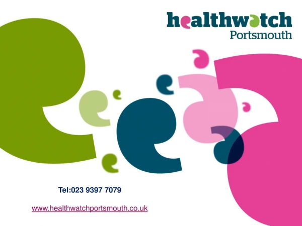 Tel:023 9397 7079 healthwatchportsmouth.co.uk
