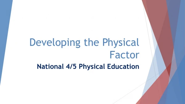 Developing the Physical F actor