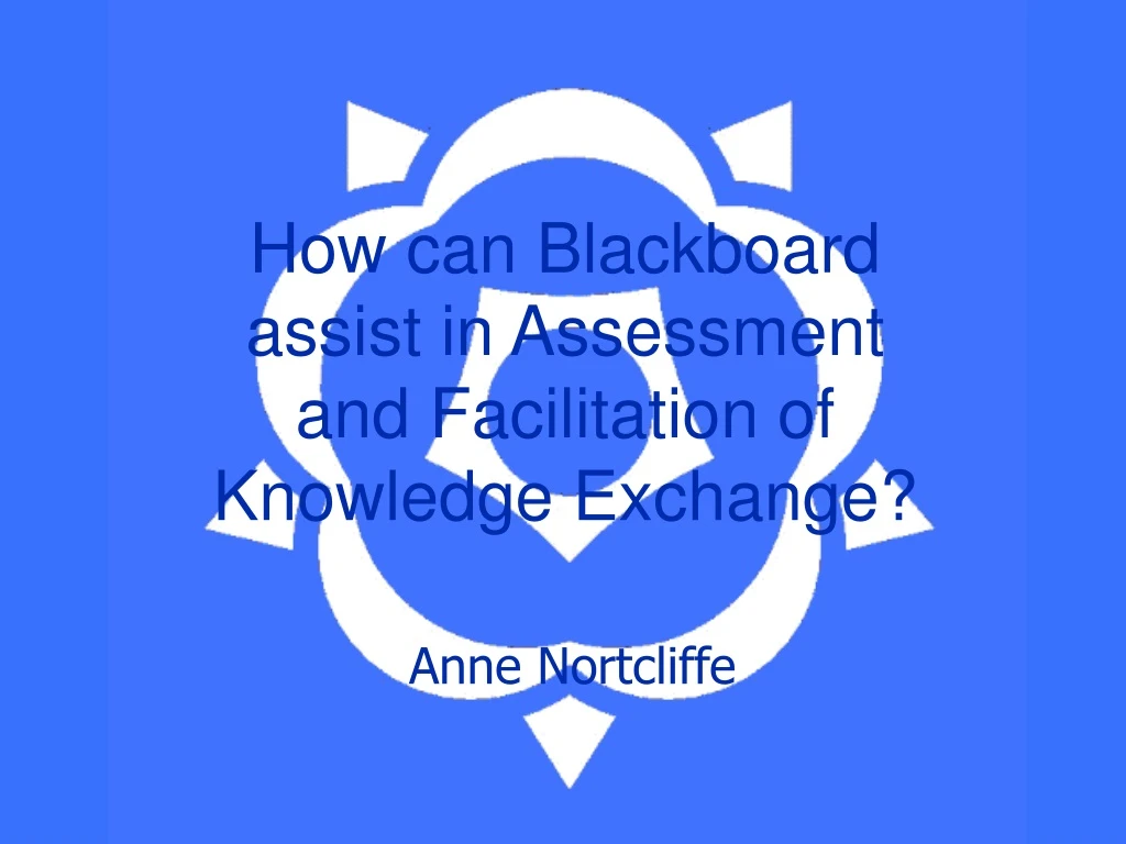 how can blackboard assist in assessment and facilitation of knowledge exchange