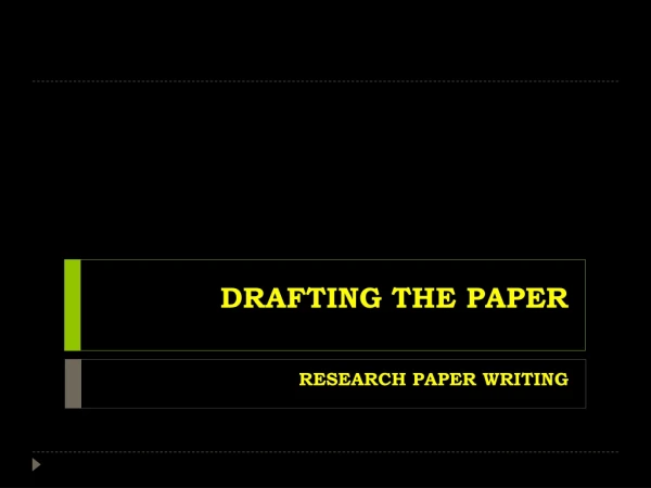 DRAFTING THE PAPER